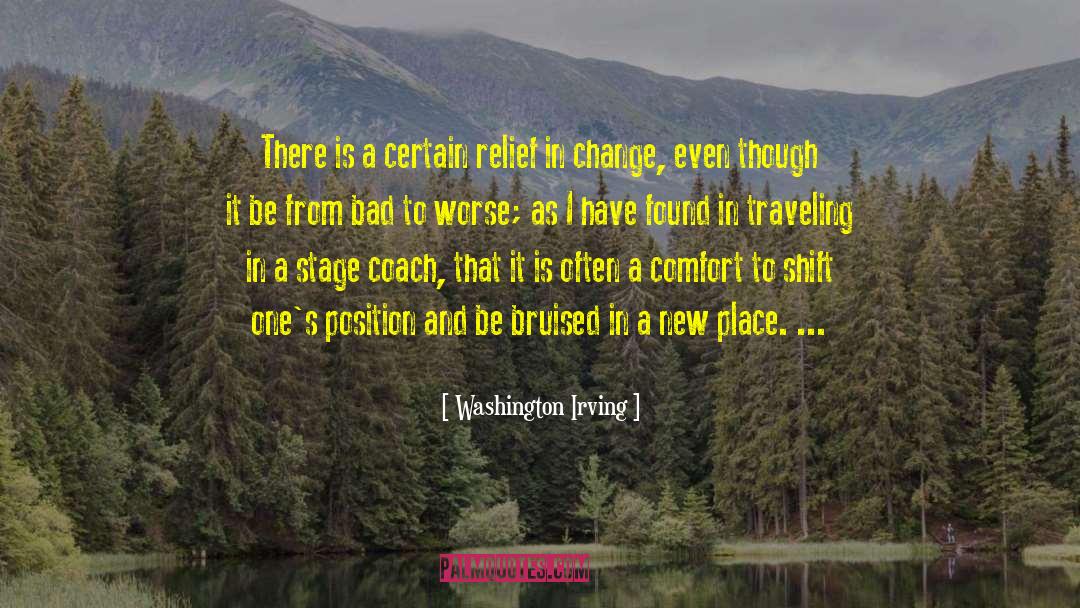 Washington Irving Quotes: There is a certain relief