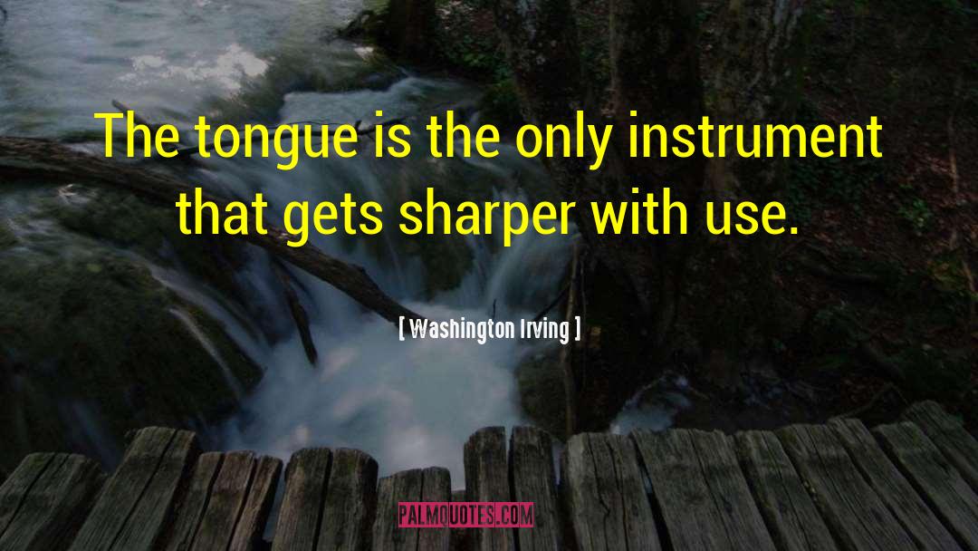 Washington Irving Quotes: The tongue is the only