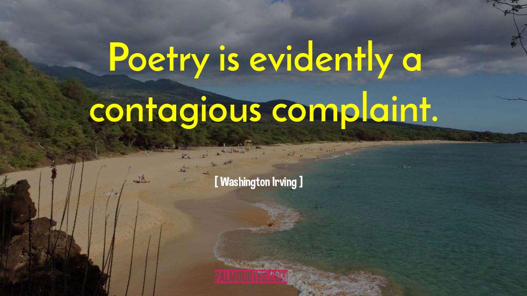 Washington Irving Quotes: Poetry is evidently a contagious
