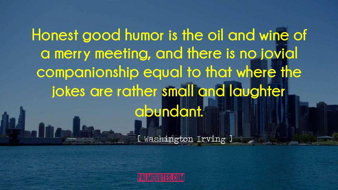 Washington Irving Quotes: Honest good humor is the