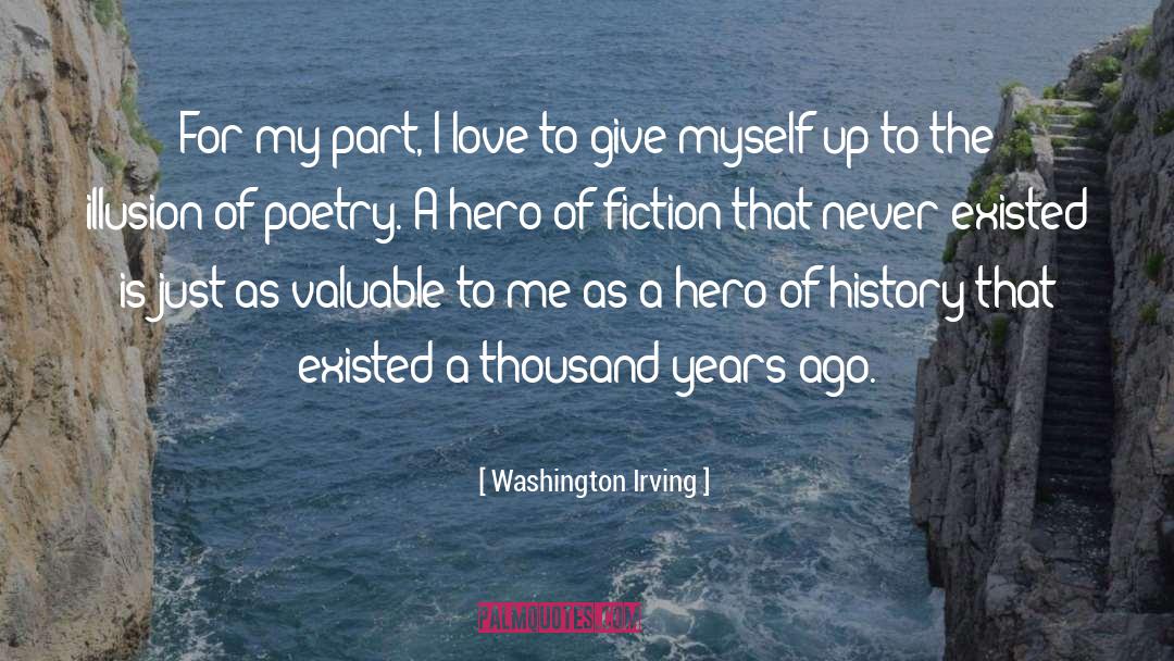 Washington Irving Quotes: For my part, I love