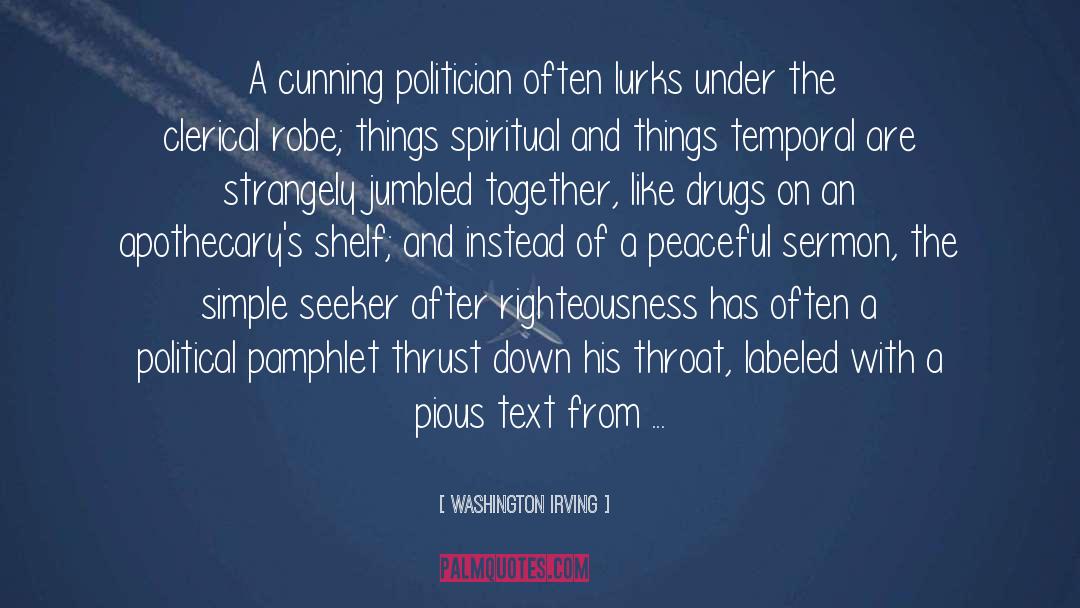 Washington Irving Quotes: A cunning politician often lurks