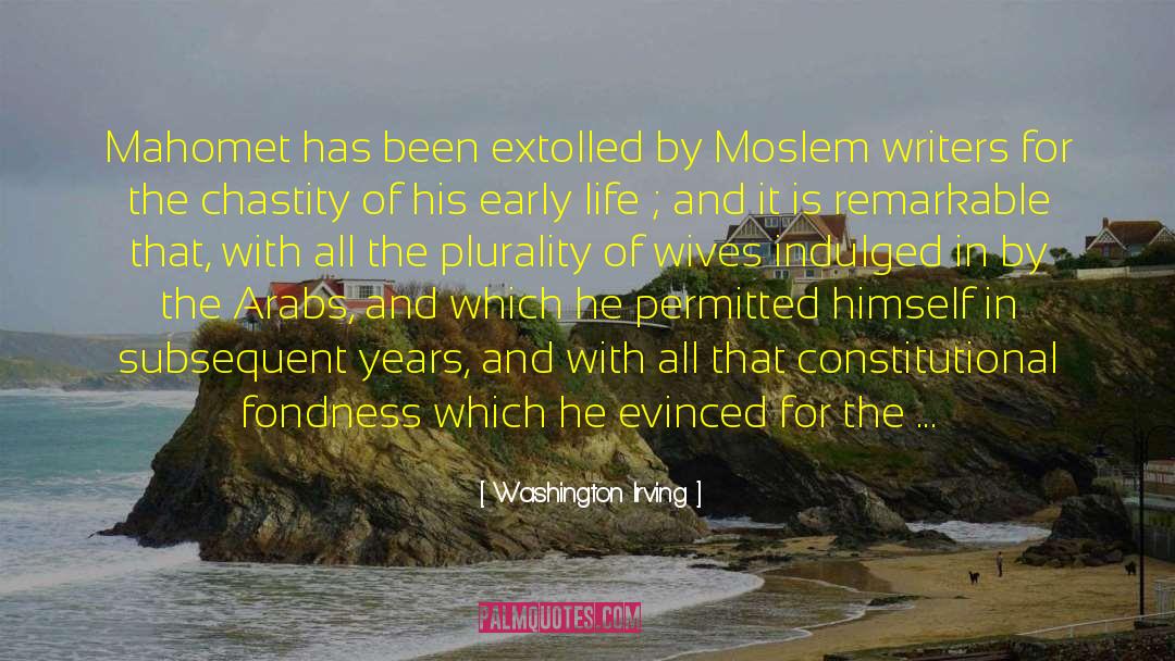 Washington Irving Quotes: Mahomet has been extolled by