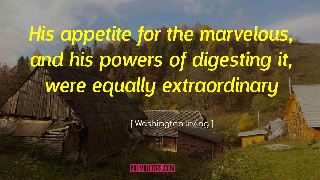 Washington Irving Quotes: His appetite for the marvelous,