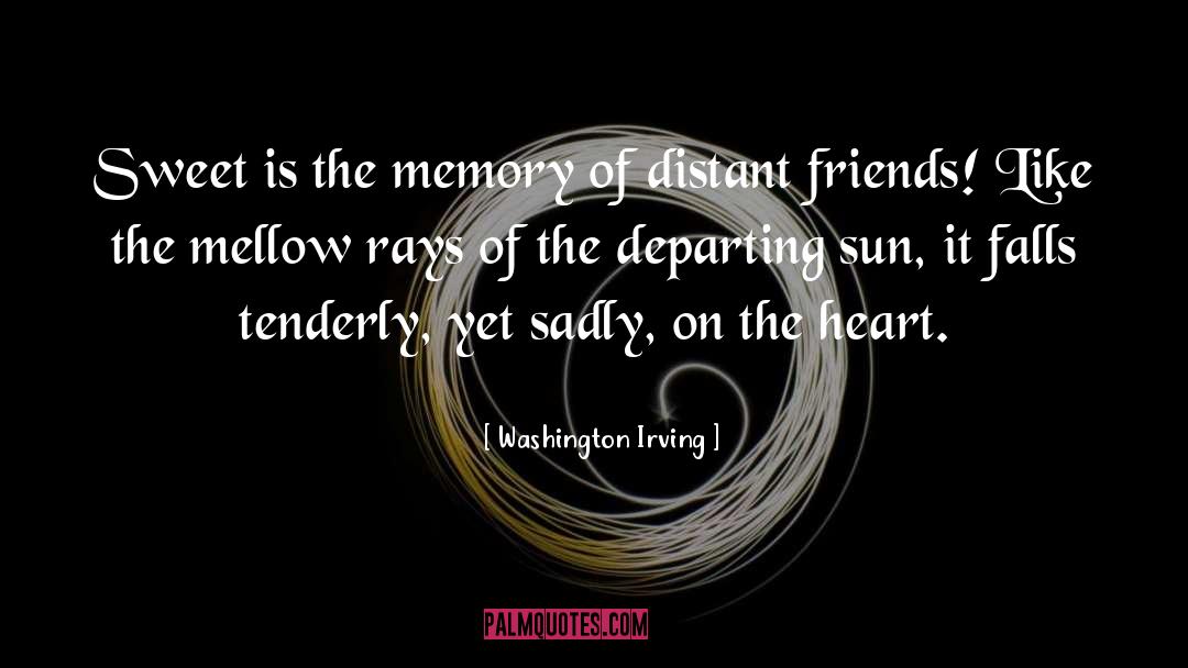 Washington Irving Quotes: Sweet is the memory of