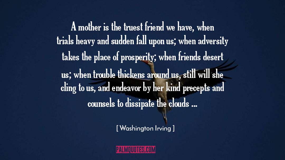 Washington Irving Quotes: A mother is the truest