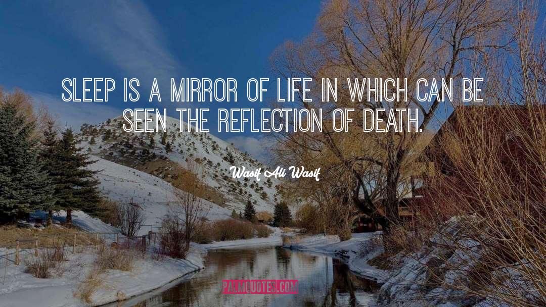 Wasif Ali Wasif Quotes: Sleep is a mirror of