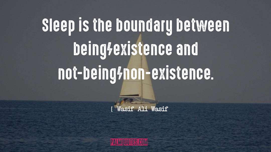 Wasif Ali Wasif Quotes: Sleep is the boundary between