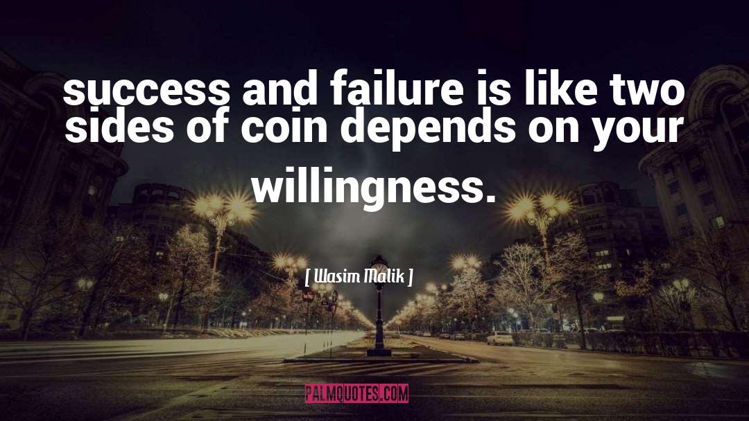 Wasim Malik Quotes: success and failure is like