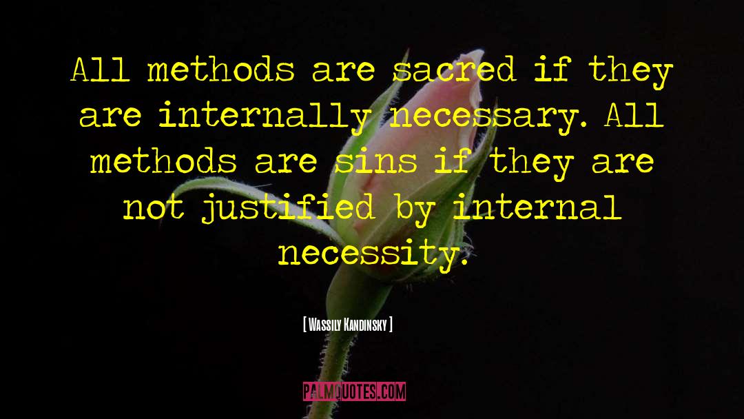 Wassily Kandinsky Quotes: All methods are sacred if