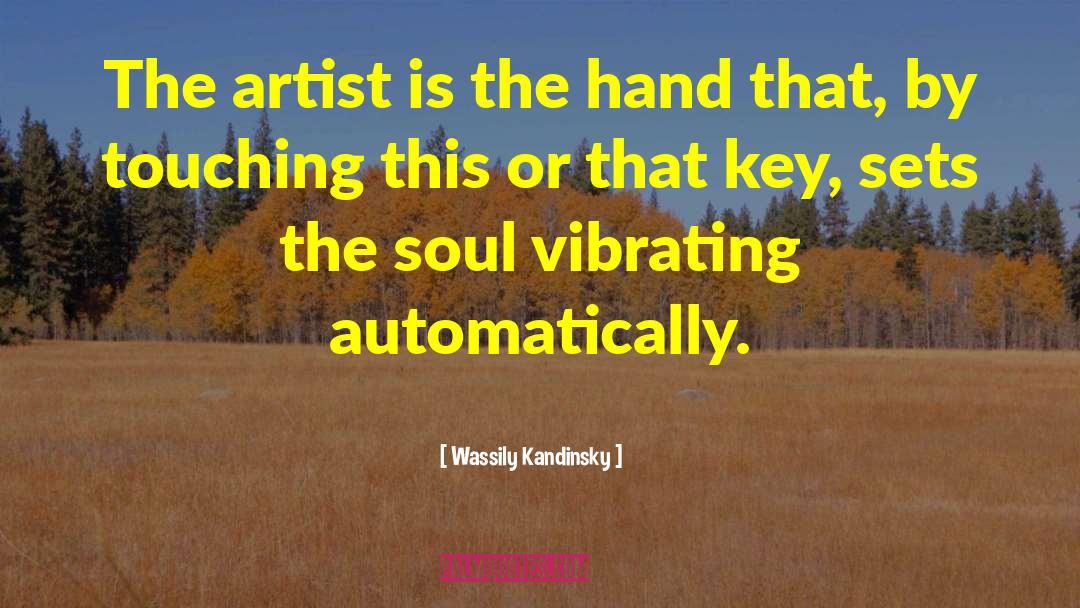 Wassily Kandinsky Quotes: The artist is the hand