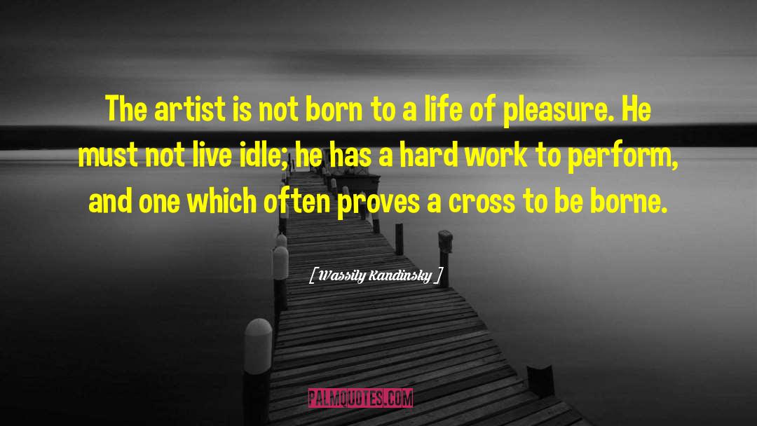 Wassily Kandinsky Quotes: The artist is not born