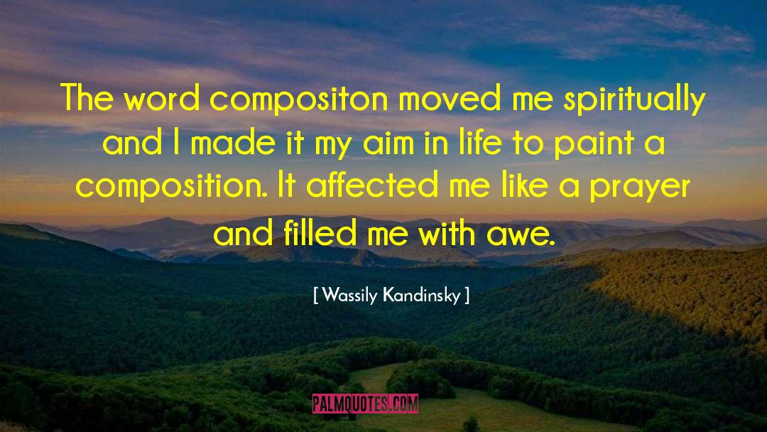 Wassily Kandinsky Quotes: The word compositon moved me