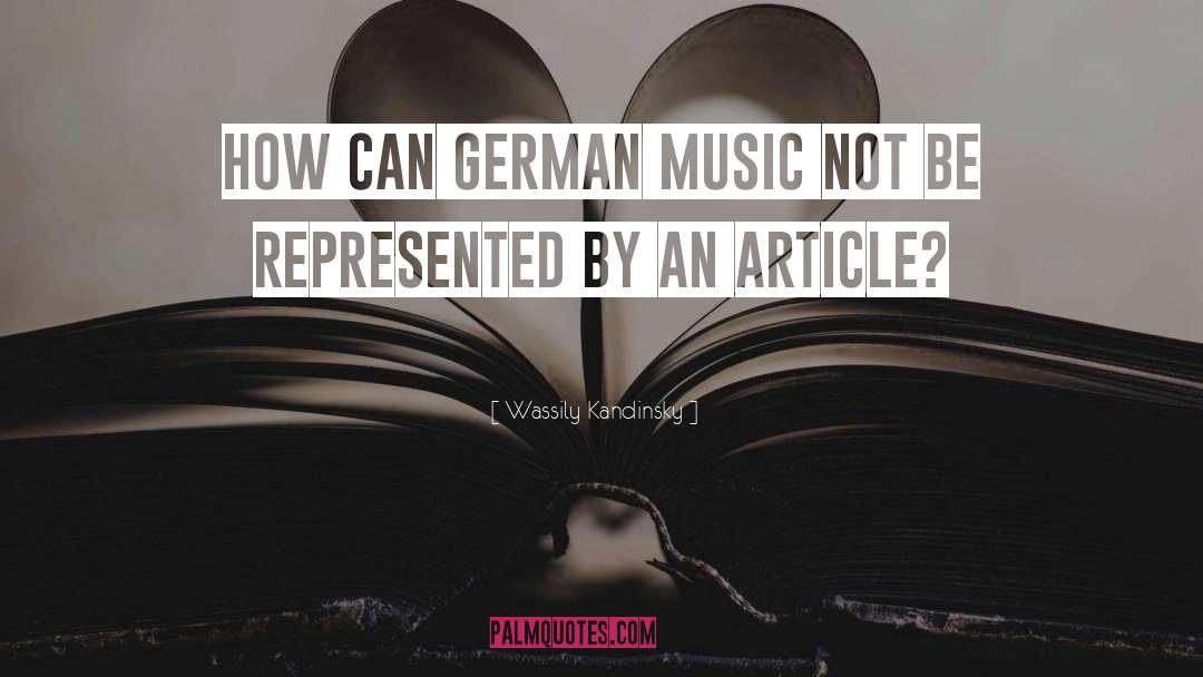 Wassily Kandinsky Quotes: How can German music not