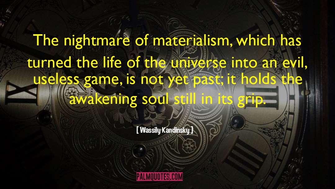 Wassily Kandinsky Quotes: The nightmare of materialism, which