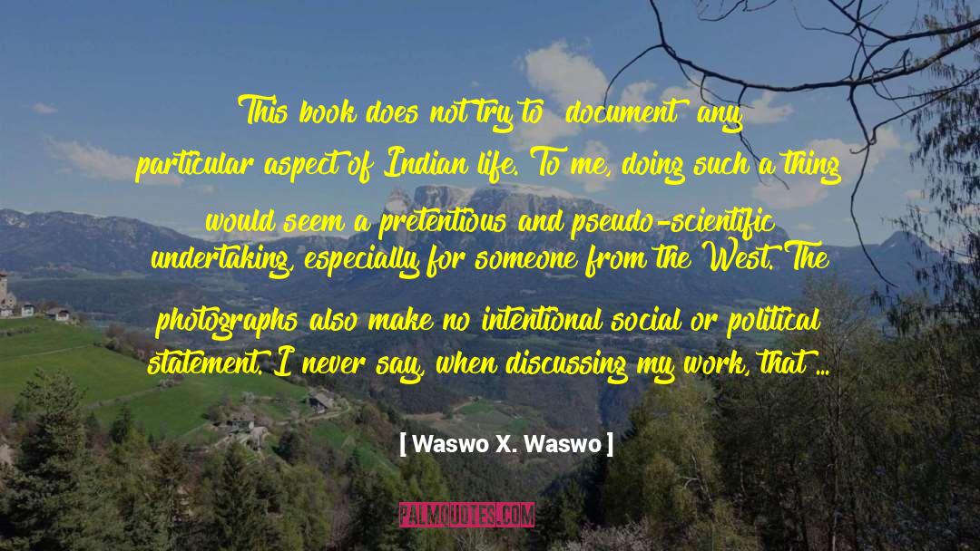 Waswo X. Waswo Quotes: This book does not try