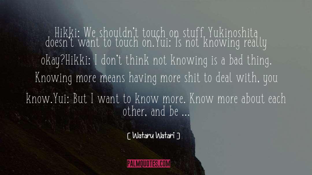Wataru Watari Quotes: Hikki: We shouldn't touch on