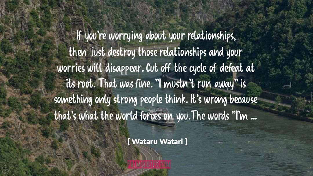 Wataru Watari Quotes: If you're worrying about your