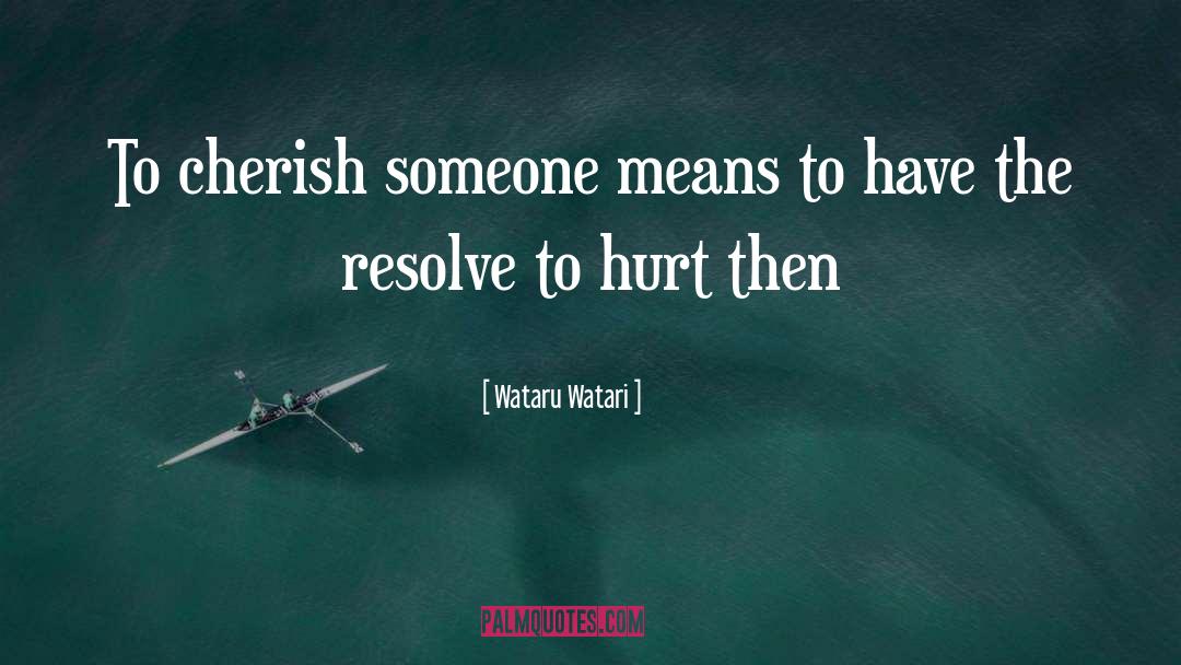 Wataru Watari Quotes: To cherish someone means to