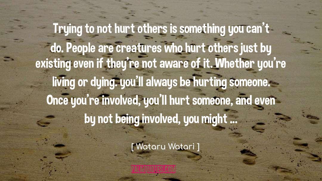 Wataru Watari Quotes: Trying to not hurt others