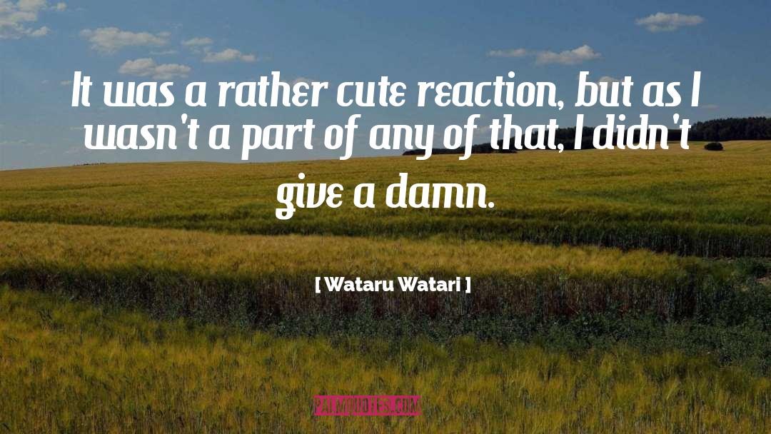 Wataru Watari Quotes: It was a rather cute