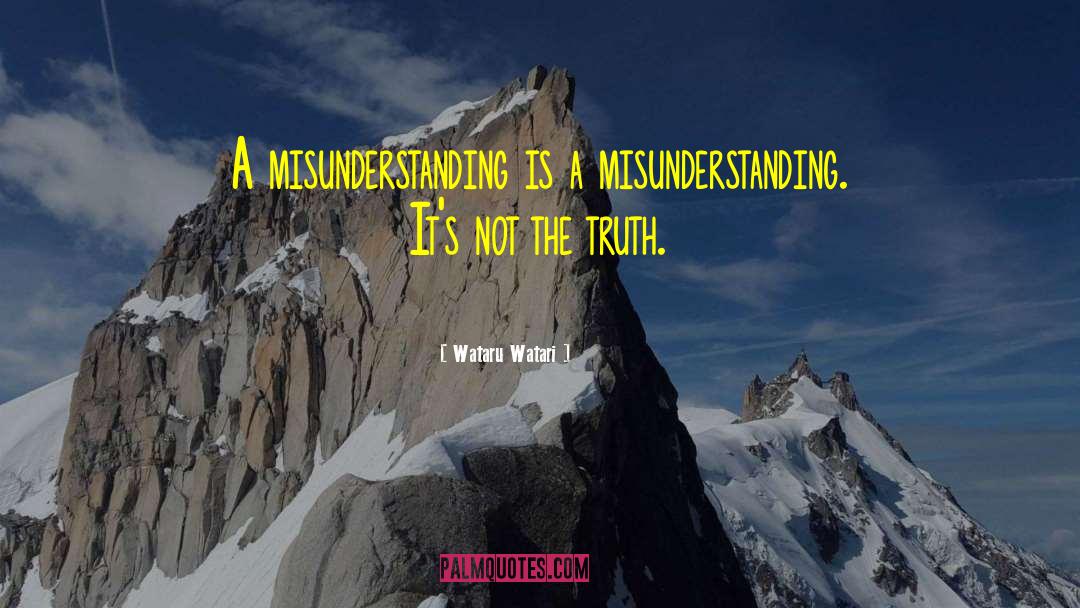 Wataru Watari Quotes: A misunderstanding is a misunderstanding.