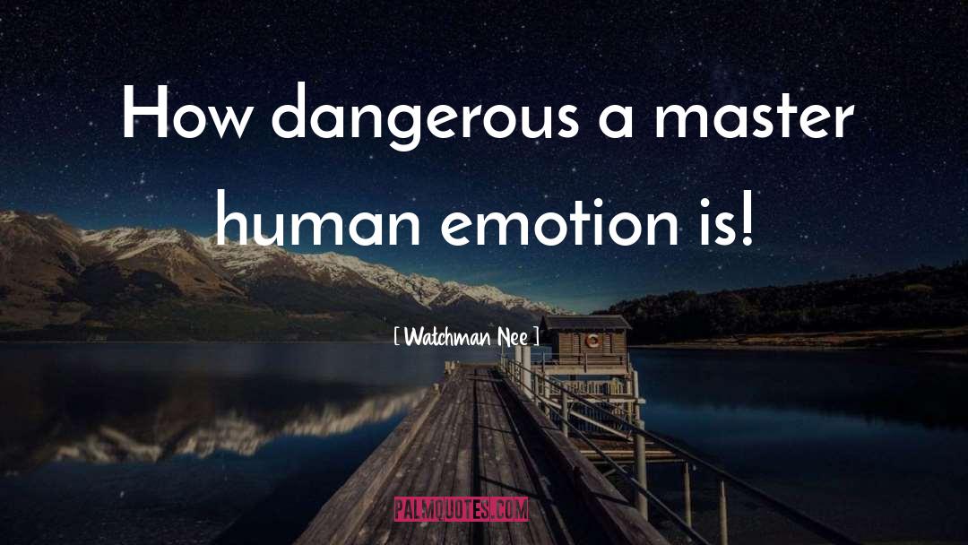 Watchman Nee Quotes: How dangerous a master human