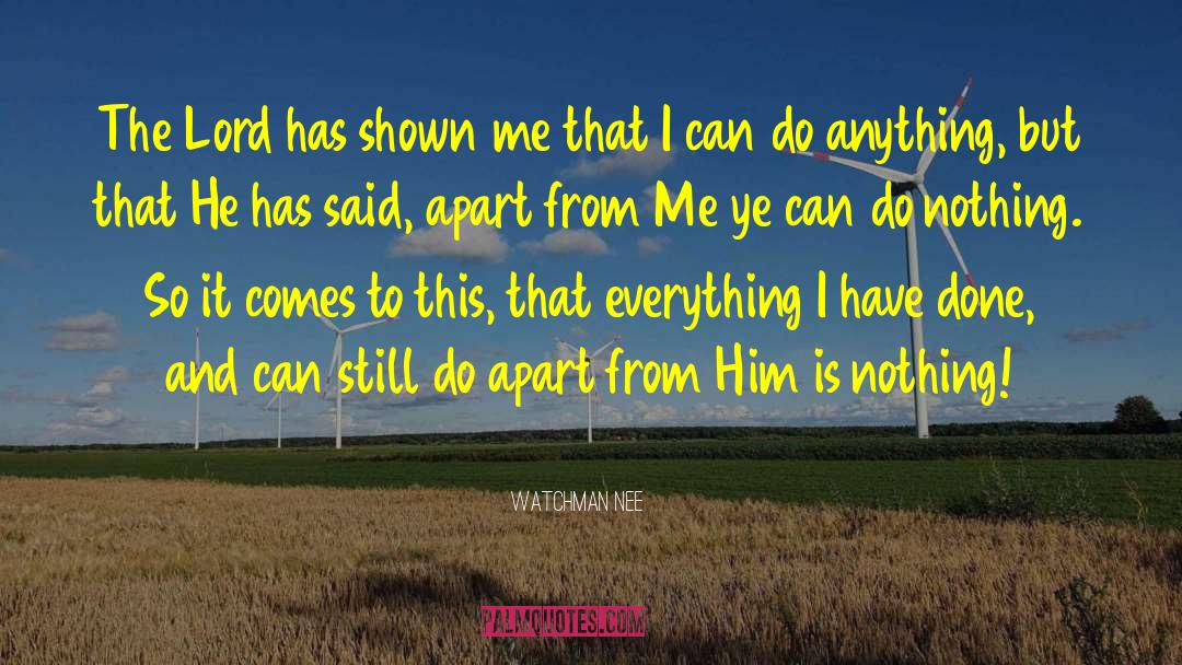 Watchman Nee Quotes: The Lord has shown me