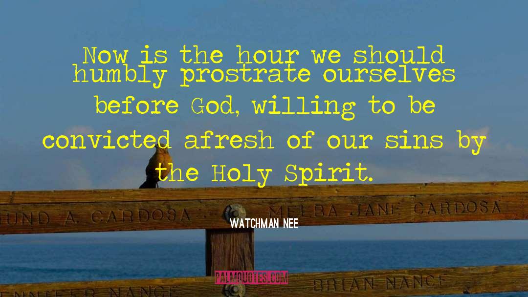 Watchman Nee Quotes: Now is the hour we