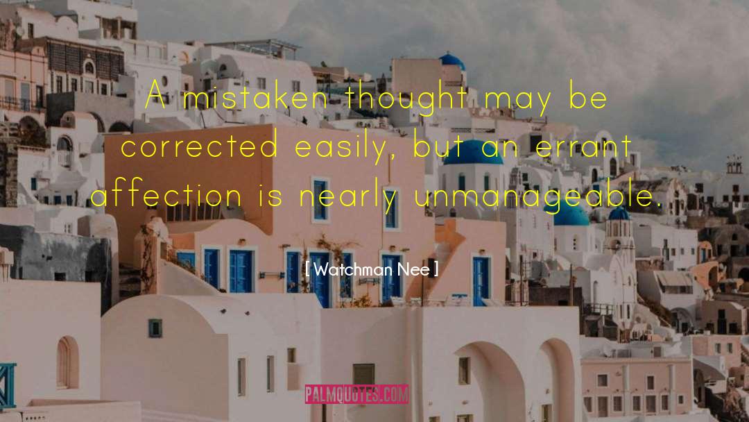 Watchman Nee Quotes: A mistaken thought may be