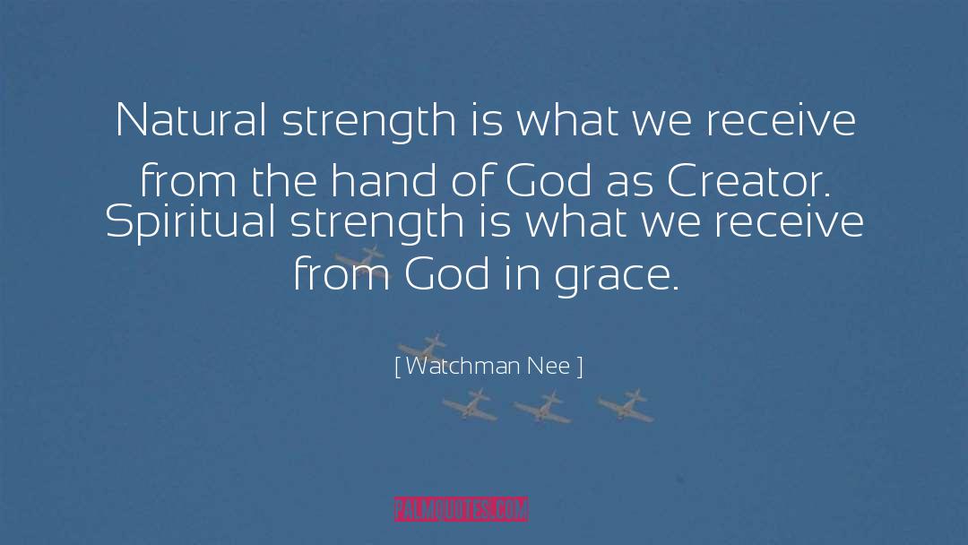 Watchman Nee Quotes: Natural strength is what we