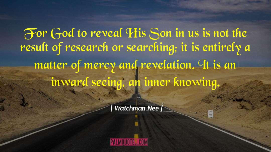 Watchman Nee Quotes: For God to reveal His