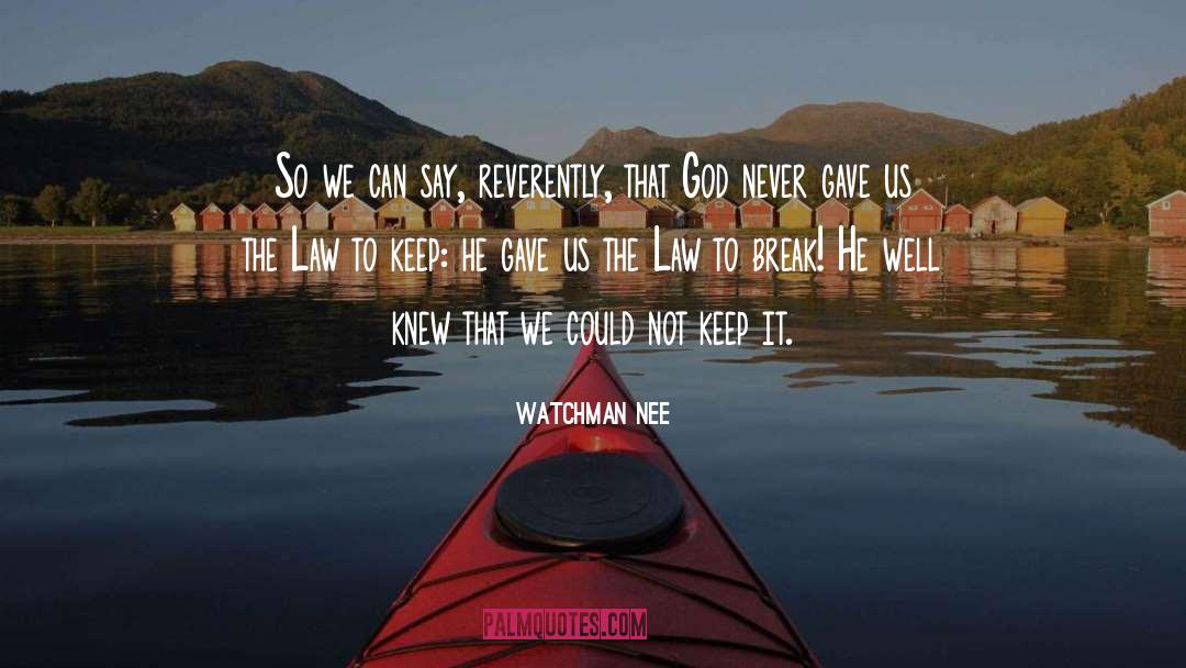 Watchman Nee Quotes: So we can say, reverently,