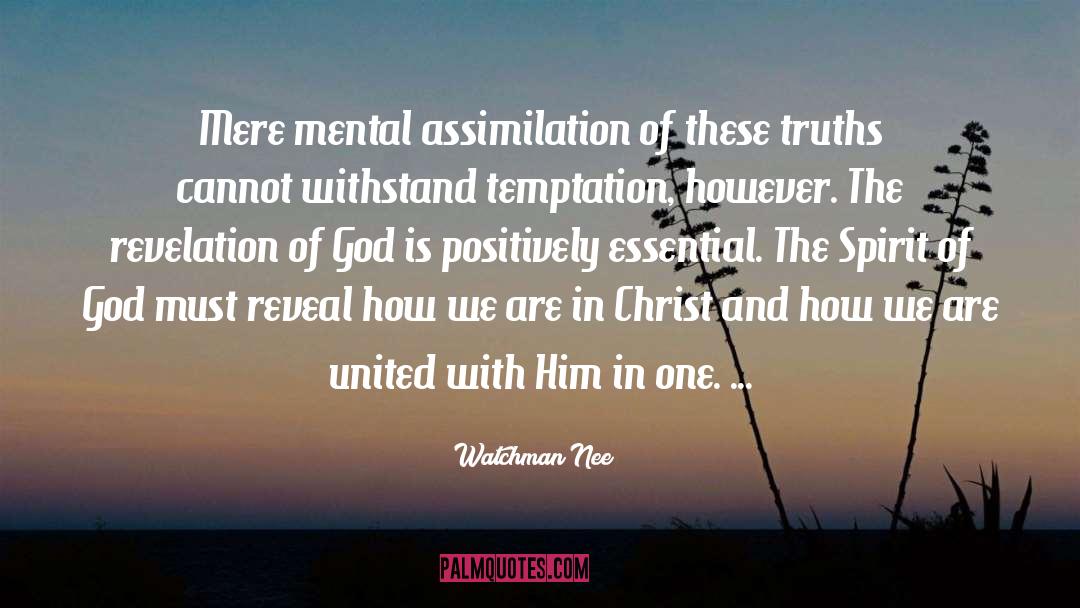 Watchman Nee Quotes: Mere mental assimilation of these