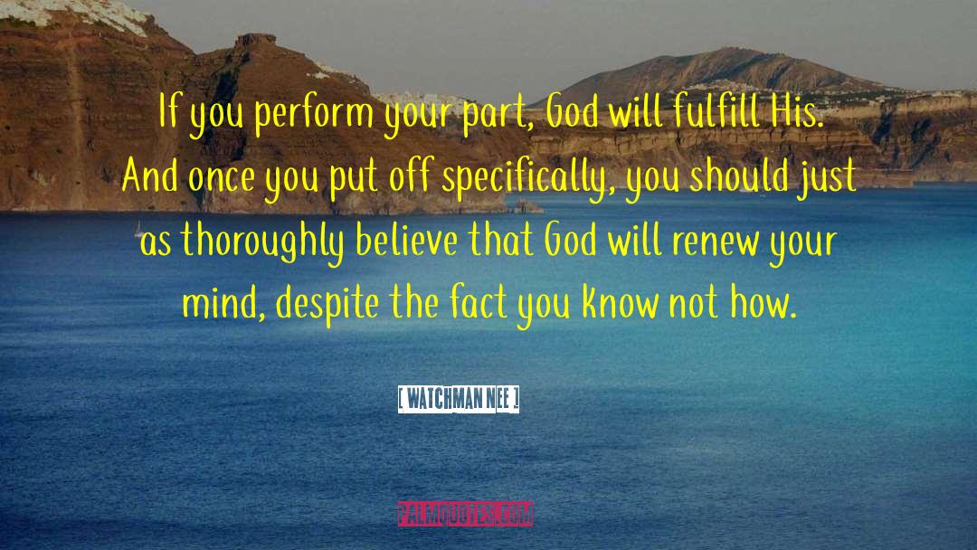 Watchman Nee Quotes: If you perform your part,