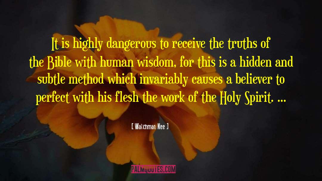 Watchman Nee Quotes: It is highly dangerous to