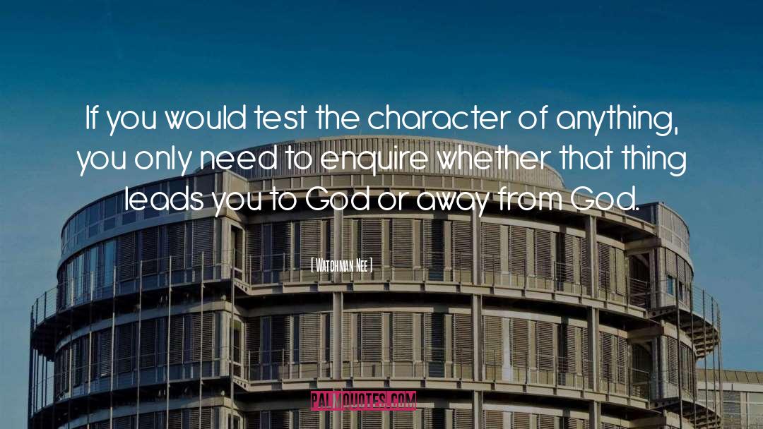 Watchman Nee Quotes: If you would test the