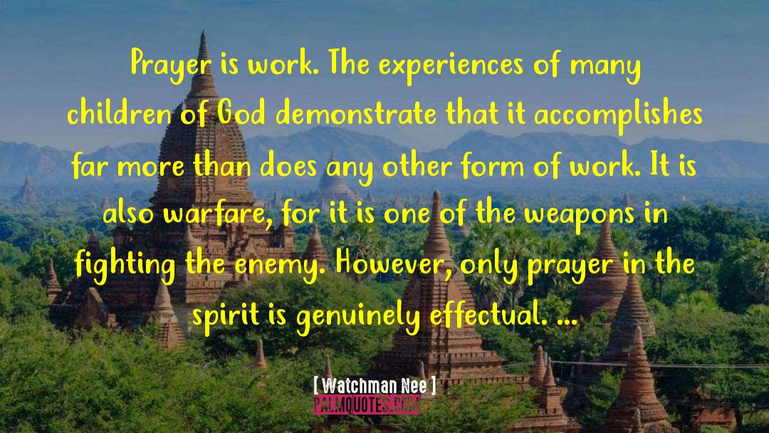 Watchman Nee Quotes: Prayer is work. The experiences