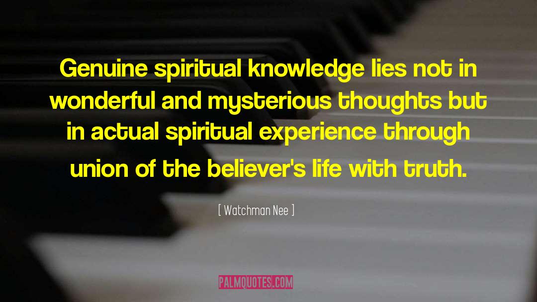 Watchman Nee Quotes: Genuine spiritual knowledge lies not
