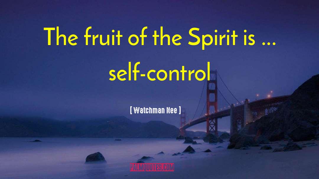 Watchman Nee Quotes: The fruit of the Spirit