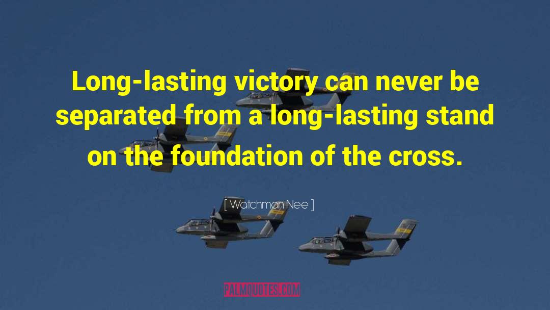 Watchman Nee Quotes: Long-lasting victory can never be