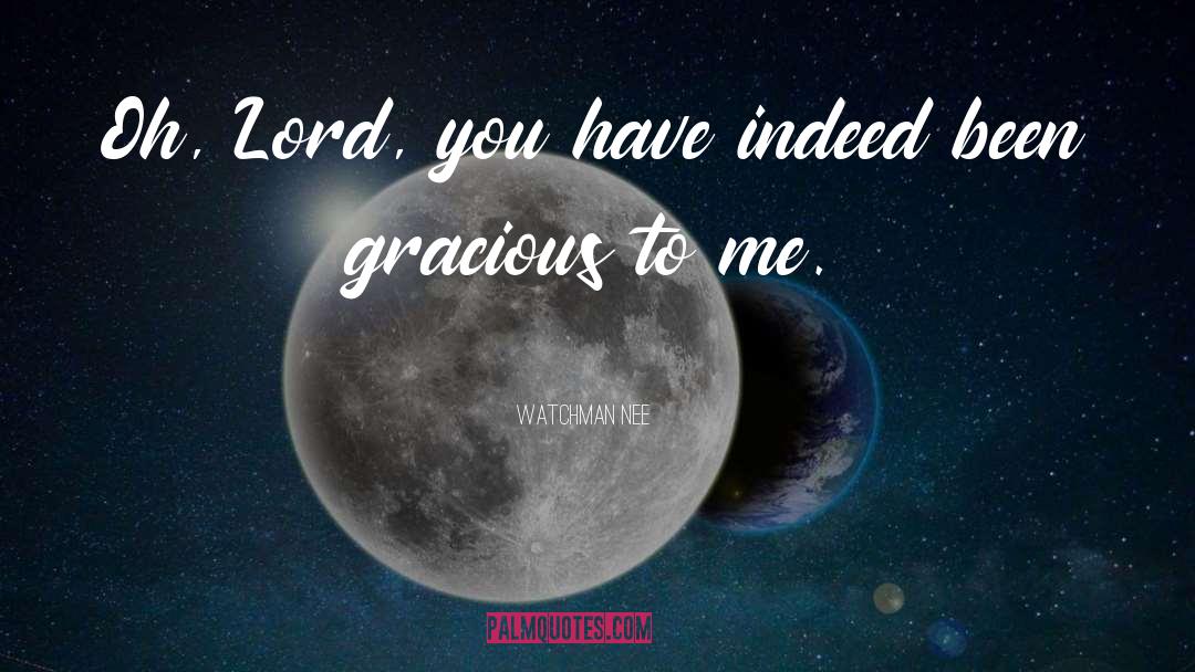 Watchman Nee Quotes: Oh, Lord, you have indeed