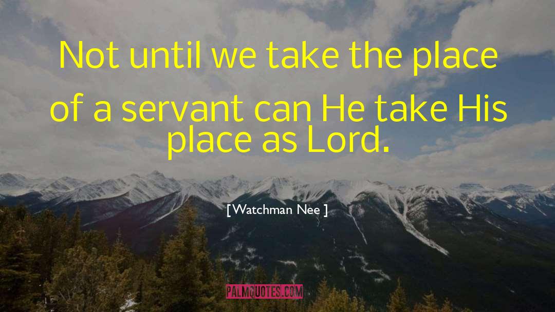 Watchman Nee Quotes: Not until we take the