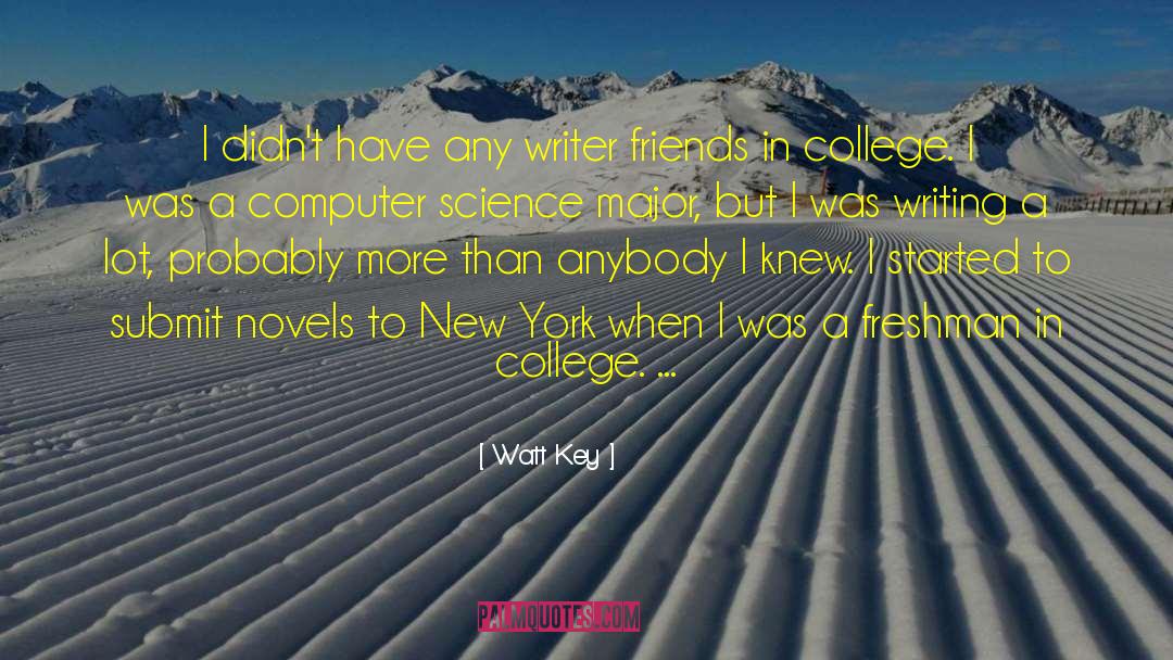 Watt Key Quotes: I didn't have any writer