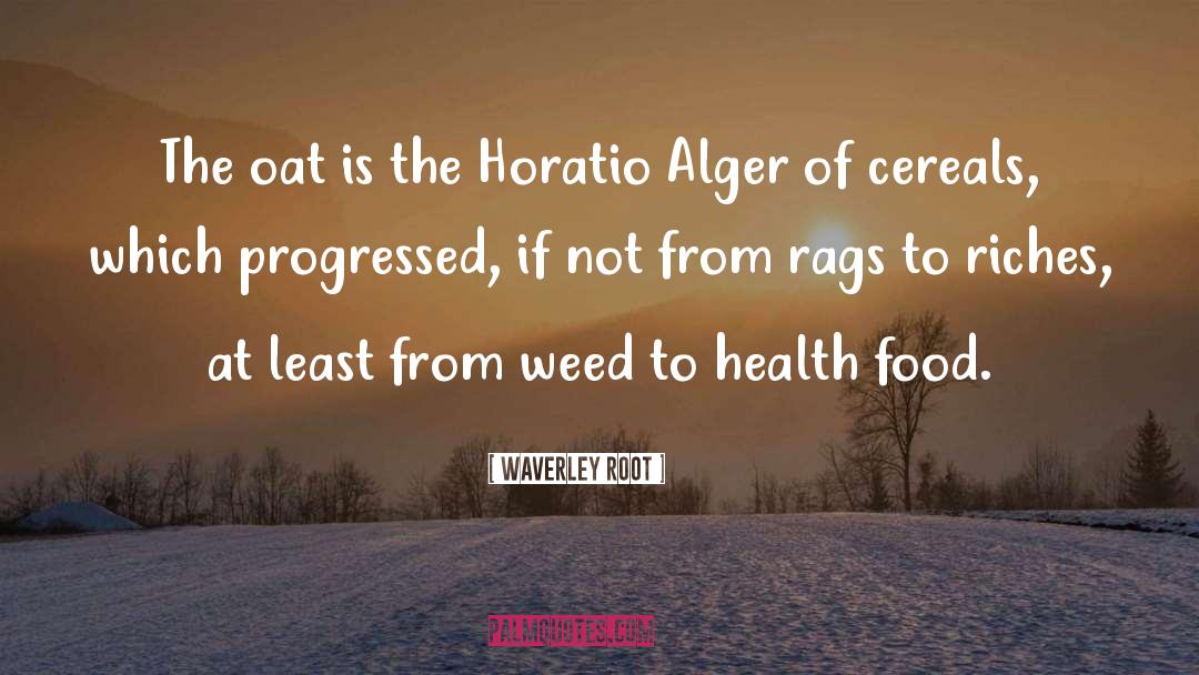 Waverley Root Quotes: The oat is the Horatio