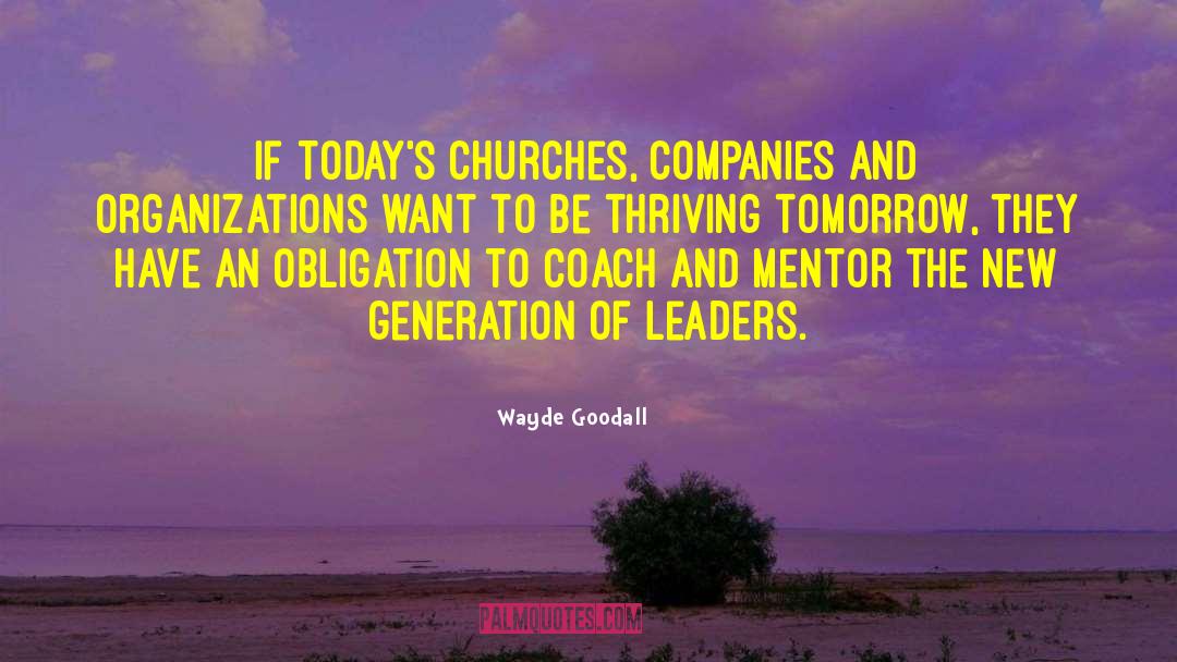 Wayde Goodall Quotes: If today's churches, companies and