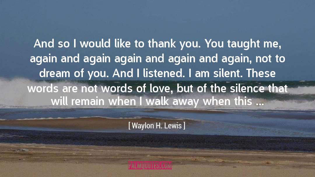 Waylon H. Lewis Quotes: And so I would like