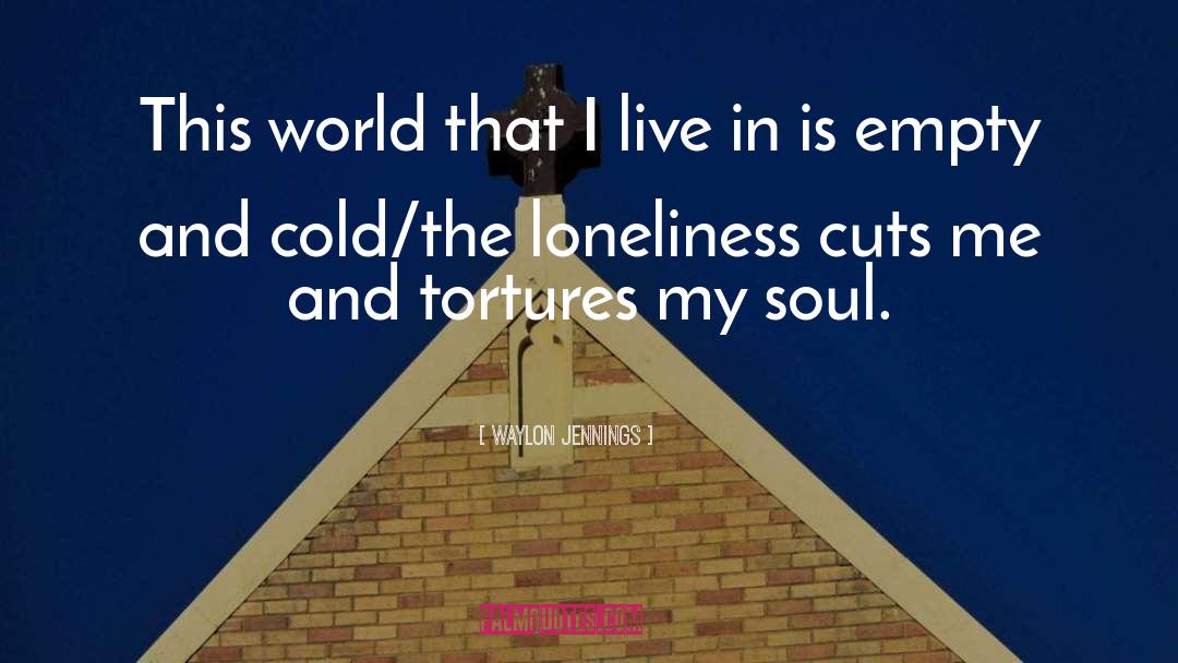 Waylon Jennings Quotes: This world that I live
