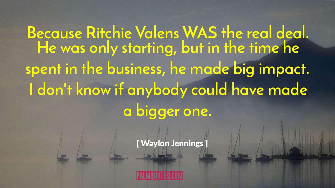 Waylon Jennings Quotes: Because Ritchie Valens WAS the