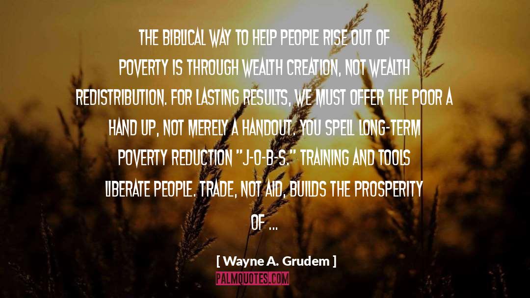 Wayne A. Grudem Quotes: The biblical way to help